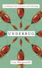 Image for Underbug  : an obsessive tale of termites and technology