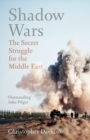 Image for Shadow wars  : the secret struggle for the Middle East