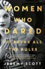 Image for Women who dared: to break all the rules