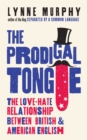 Image for The prodigal tongue: the love-hate relationship between British and American English