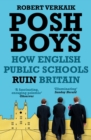Image for Posh boys: how the English public schools ruin Britain