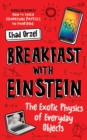 Image for Breakfast with Einstein  : the exotic physics of everyday objects