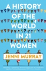 Image for A history of the world in 21 women: a personal selection