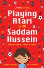 Image for Playing Atari with Saddam Hussein: based on a true story