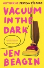 Image for Vacuum in the Dark: SHORTLISTED FOR THE BOLLINGER EVERYMAN WODEHOUSE PRIZE FOR COMIC FICTION, 2019