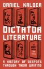 Image for Dictator literature  : a history of despots through their writing