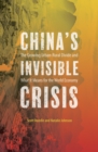 Image for China&#39;s Invisible Crisis