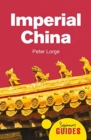 Image for Imperial China  : a beginner&#39;s guide