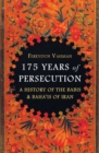 Image for 170 years of persecution: a history of the Baha&#39;is of Iran