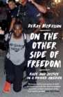 Image for On the other side of freedom  : race and justice in a divided America
