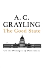 Image for The good state  : on the principles of democracy