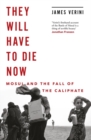 Image for They will have to die now  : Mosul and the fall of the caliphate