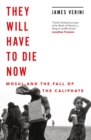 Image for They will have to die now: Mosul and the fall of the caliphate