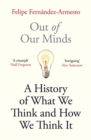 Image for Out of our minds  : what we think and how we came to think it
