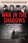 Image for War in the shadows: resistance, deception and betrayal in occupied France