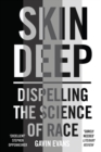 Image for Skin deep  : dispelling the science of race