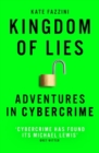 Image for Kingdom of lies  : unnerving adventures in the world of cybercrime