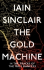 Image for The gold machine  : tracking the ancestors from highlands to coffee colony