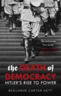 Image for The death of democracy  : Hitler&#39;s rise to power