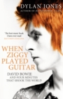 Image for When Ziggy played guitar  : David Bowie and four minutes that shook the world