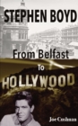 Image for Stephen Boyd : From Belfast To Hollywood (Revised)