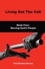 Image for Living Out The Call Book 4 : Serving God&#39;s People