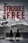 Image for The struggle to be free
