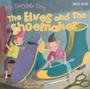 Image for My Fairytale Time: The Elves and the Shoemaker