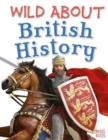 Image for Wild About British History