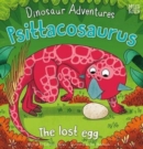Image for Dinosaur Adventures: Psittacosaurus – The lost egg