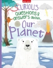 Image for Curious questions &amp; answers about...our planet