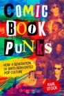 Image for Comic Book Punks: How a Generation of Brits Reinvented Pop Culture