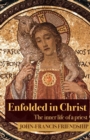 Image for Enfolded in christ  : the inner life of the priest