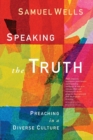 Image for Speaking the truth  : preaching in a diverse culture