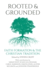 Image for Rooted and Grounded: Faith Formation and the Christian Tradition