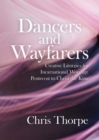 Image for Dancers and wayfarers  : creative liturgies for incarnational worship