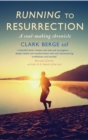 Image for Running to Resurrection: A Soul-making Chronicle