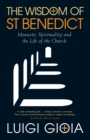Image for The Wisdom of St Benedict: Monastic Spirituality and the Life of the Church