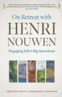 Image for On Retreat with Henri Nouwen: Engaging life&#39;s big questions