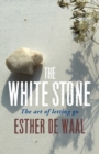 Image for The white stone  : the art of letting go