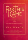 Image for For this I came  : spiritual wisdom for priesthood and ministry