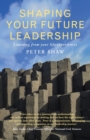 Image for Shaping your future leadership  : learning from your life experiences