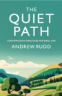 Image for The Quiet Path : Contemplative practices for daily life