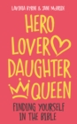 Image for Hero Lover Daughter Queen : Finding yourself in the Bible