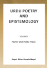 Image for Urdu Poetry and Epistemology - Volume I : Poetry and Poetic Prose