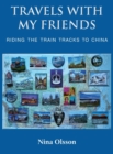 Image for Travels With My Friends : Riding the train tracks to China