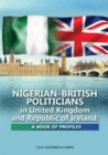 Image for Nigerian-British politicians in United Kingdom and Republic of Ireland: a book of profiles