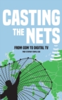 Image for Casting the nets  : from GSM to digital TV