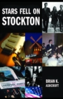 Image for Stars fell on Stockton: the story of the Denvers : a memoir of life in a rock band in the 1960s
