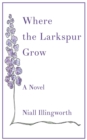 Image for Where the Larkspur Grow